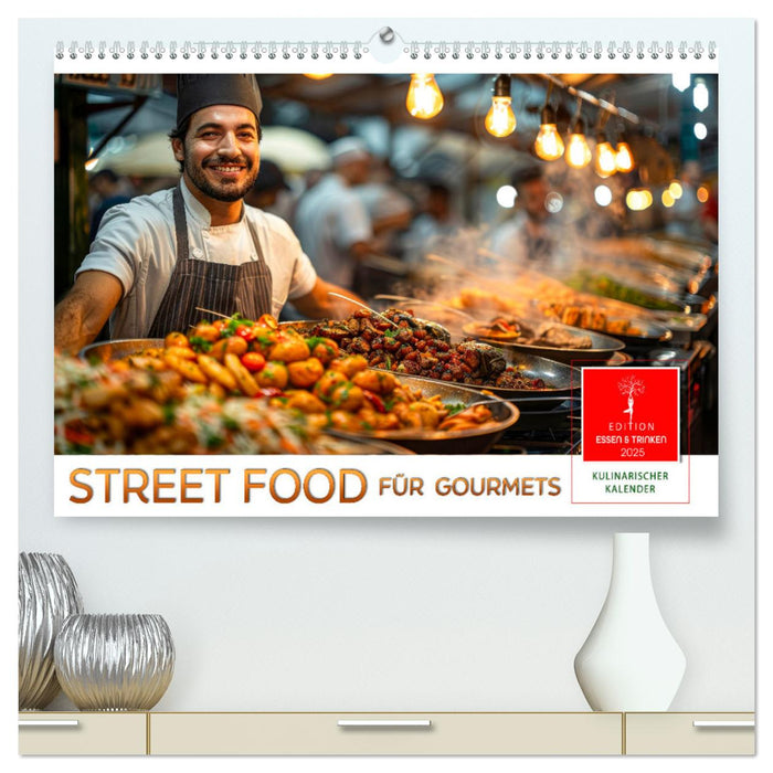 Street Food für Gourmets (CALVENDO Premium Wandkalender 2025)