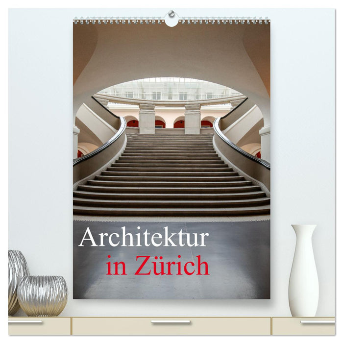 Architektur in Zürich (CALVENDO Premium Wandkalender 2025)