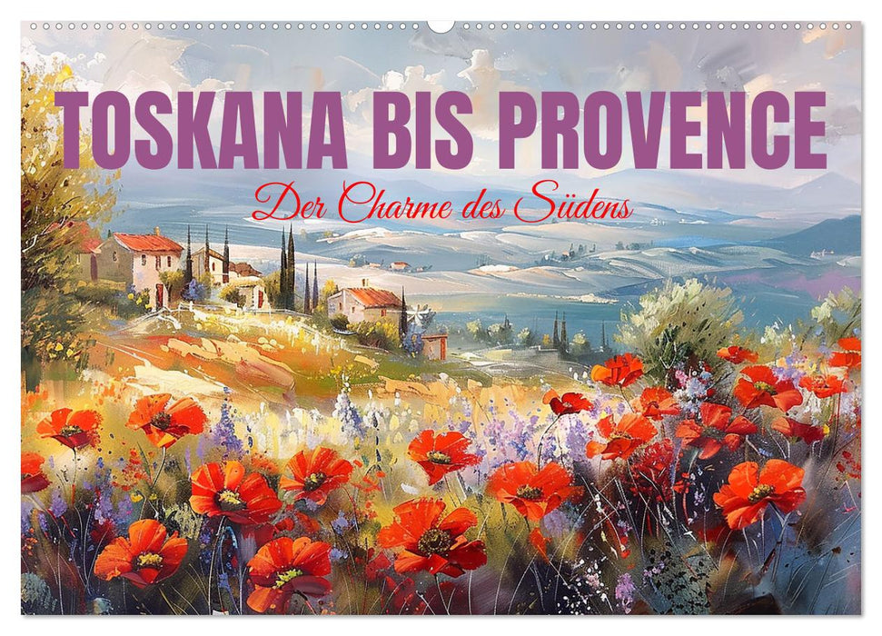 Toskana bis Provence (CALVENDO Wandkalender 2025)