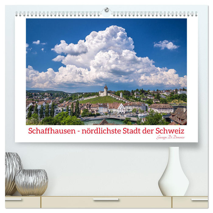 Schaffhausen - nördlichste Stadt der Schweiz (CALVENDO Premium Wandkalender 2025)