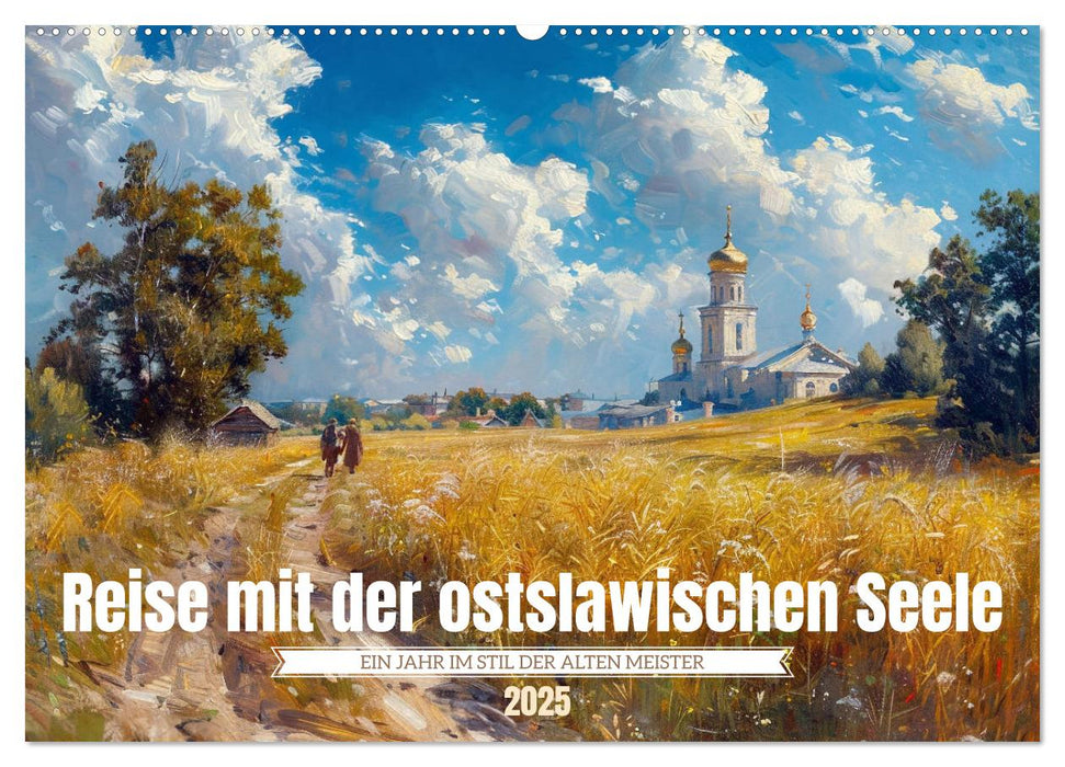 Reise mit der ostslawischen Seele (CALVENDO Wandkalender 2025)