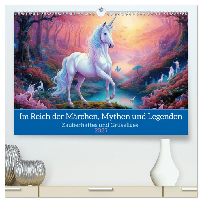 Im Reich der Märchen, Mythen und Legenden (CALVENDO Premium Wandkalender 2025)