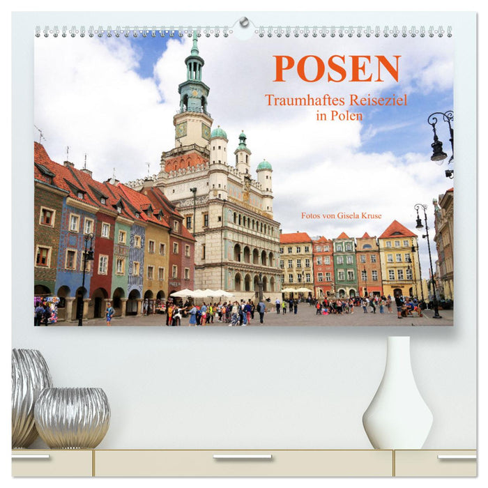 Posen - Traumhaftes Reiseziel in Polen (CALVENDO Premium Wandkalender 2025)