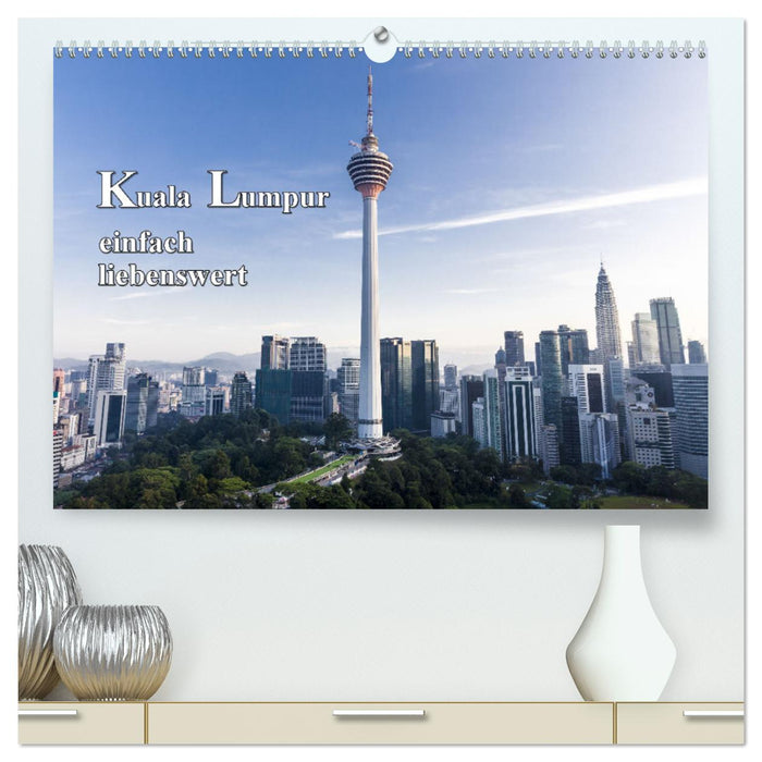 Kuala Lumpur einfach liebenswert (CALVENDO Premium Wandkalender 2025)