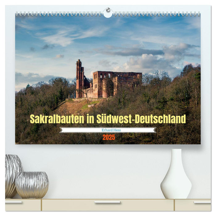 Sakralbauten in Südwest-Deutschland (CALVENDO Premium Wandkalender 2025)