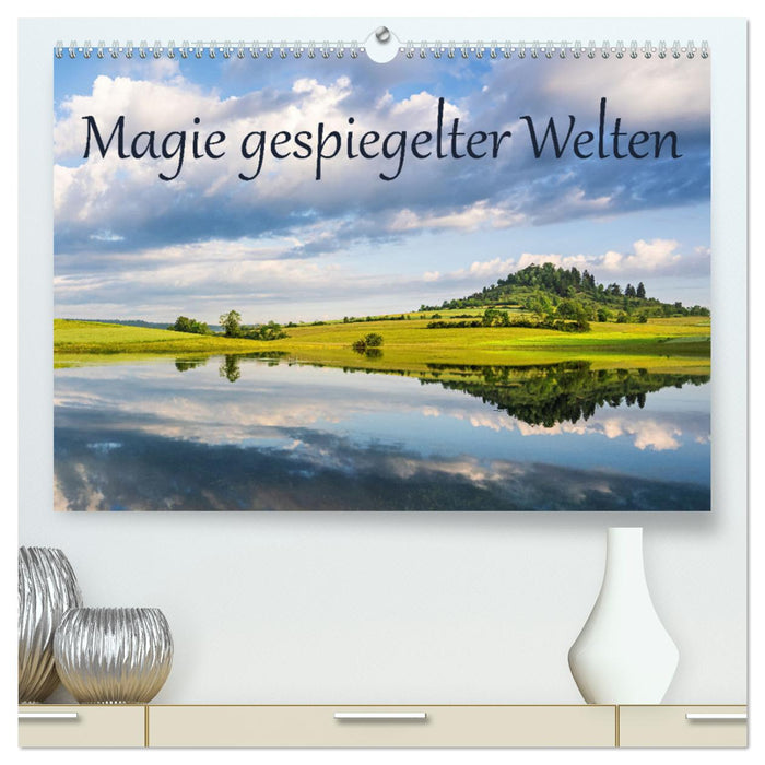 Magie gespiegelter Welten (CALVENDO Premium Wandkalender 2025)
