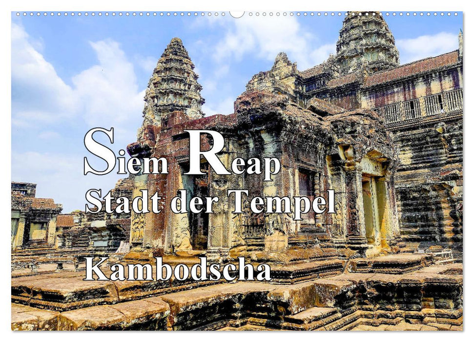 Siem Reap Stadt der Tempel Kambodscha (CALVENDO Wandkalender 2025)