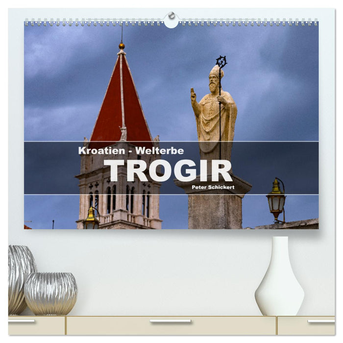 Kroatien - Welterbe Trogir (CALVENDO Premium Wandkalender 2025)