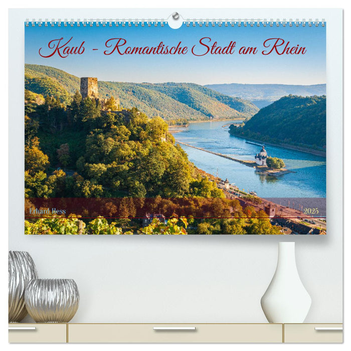 Kaub - Romantische Stadt am Rhein (CALVENDO Premium Wandkalender 2025)