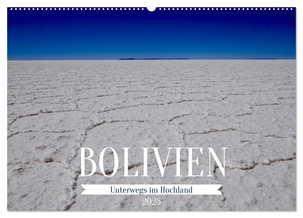 Bolivien - Unterwegs im Hochland (CALVENDO Wandkalender 2025)