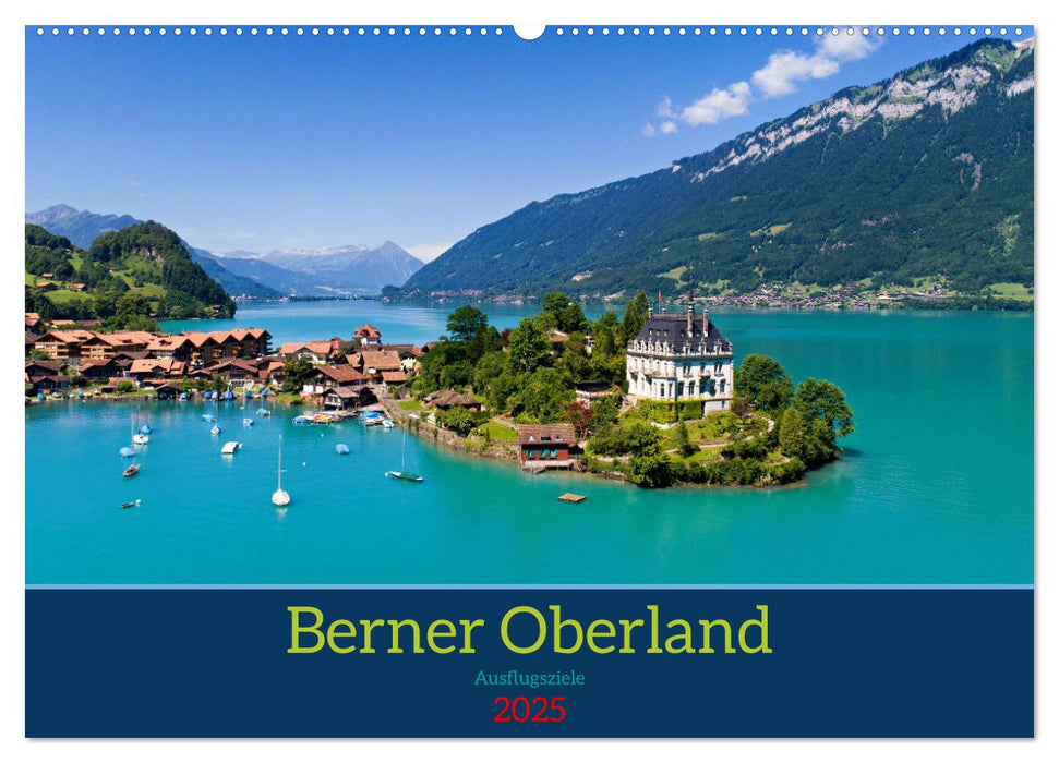 Berner Oberland - Ausflugsziele (CALVENDO Wandkalender 2025)