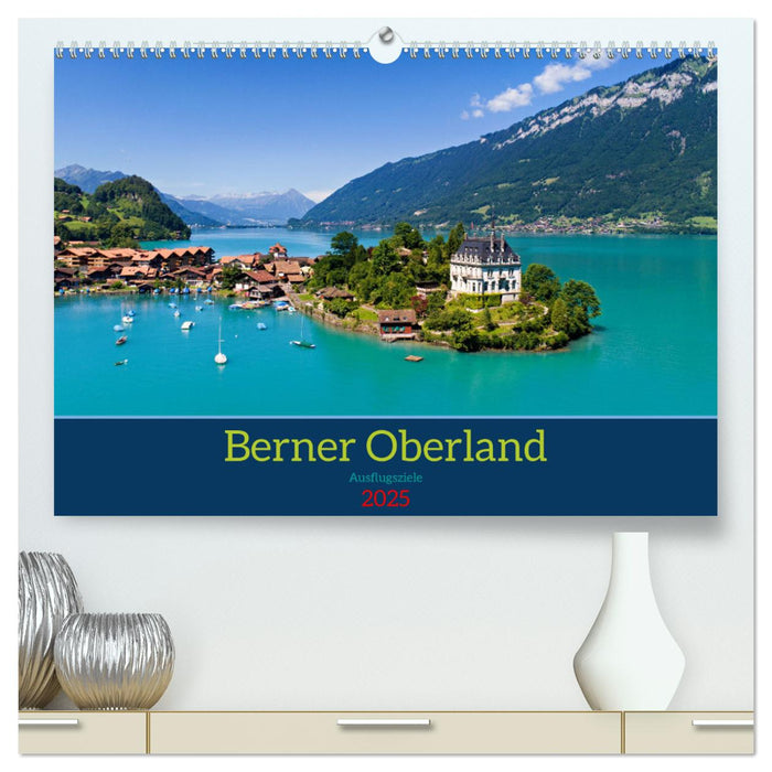 Berner Oberland - Ausflugsziele (CALVENDO Premium Wandkalender 2025)