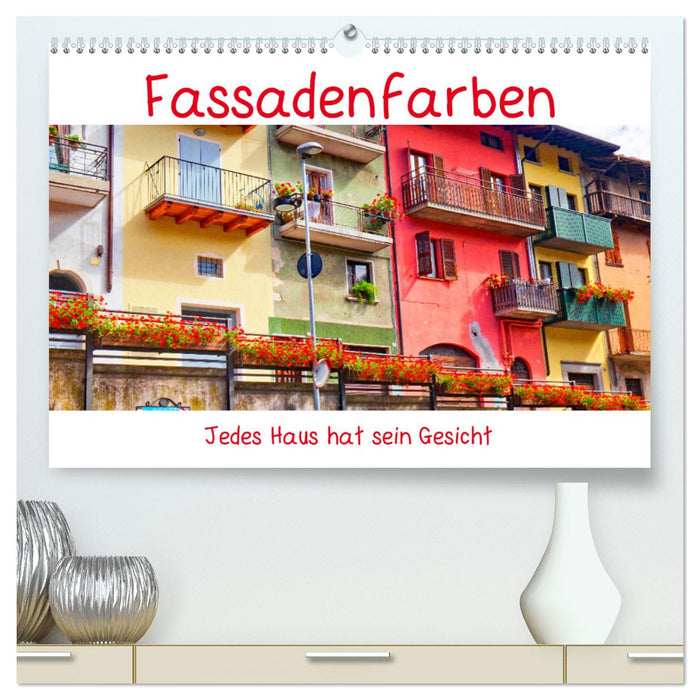 Fassadenfarben, jedes Haus hat sein Gesicht. (CALVENDO Premium Wandkalender 2025)