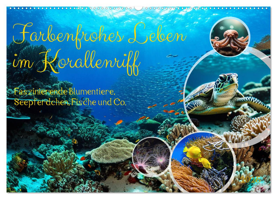 Farbenfrohes Leben im Korallenriff (CALVENDO Wandkalender 2025)