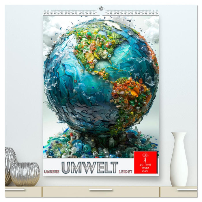 Unsere Umwelt leidet (CALVENDO Premium Wandkalender 2025)