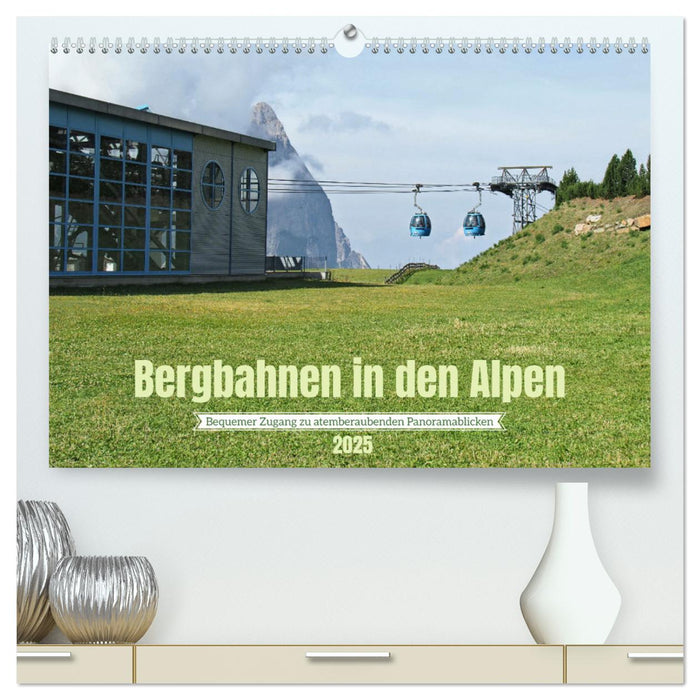 Bergbahnen in den Alpen (CALVENDO Premium Wandkalender 2025)