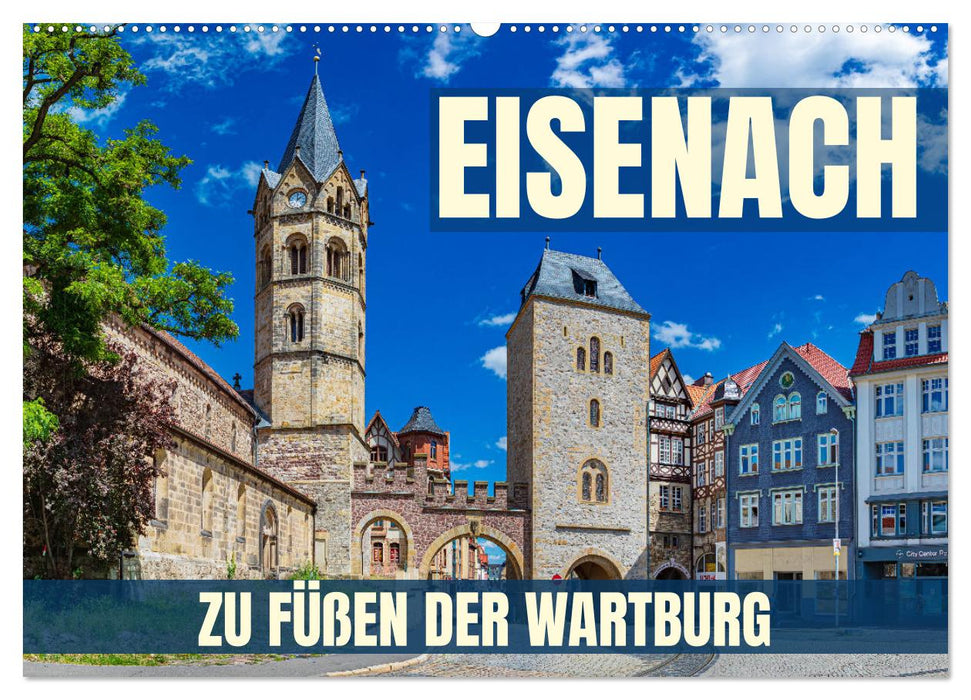 Eisenach - zu Füßen der Wartburg (CALVENDO Wandkalender 2025)