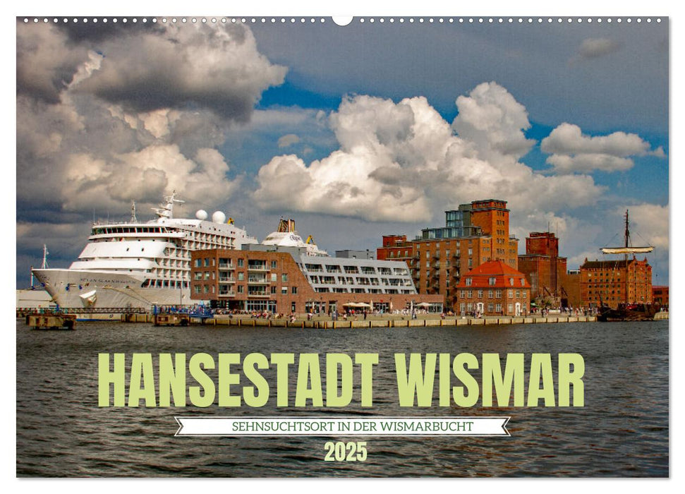 Hansestadt Wismar - Sehnsuchtsort (CALVENDO Wandkalender 2025)