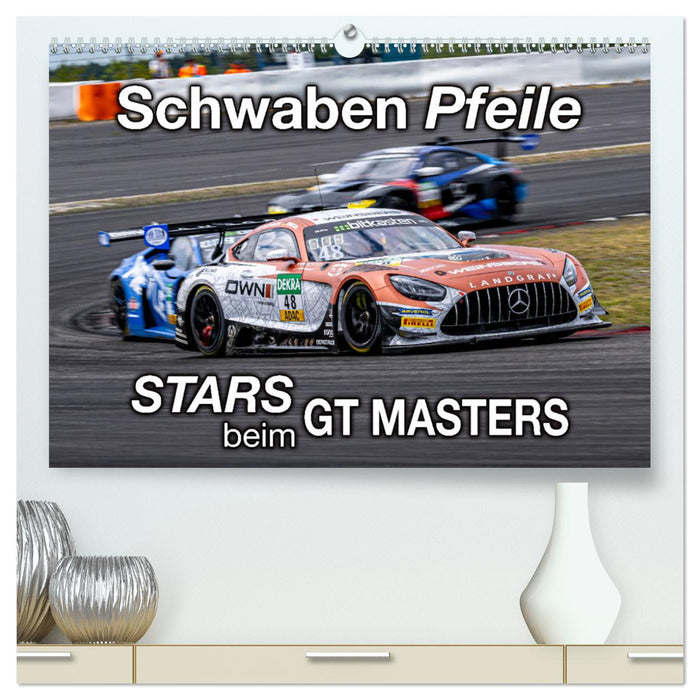 Schwaben Pfeile - STARS beim GT MASTERS (CALVENDO Premium Wandkalender 2025)