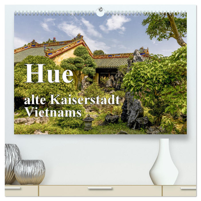 Hue alte Kaiserstadt Vietnams (CALVENDO Premium Wandkalender 2025)