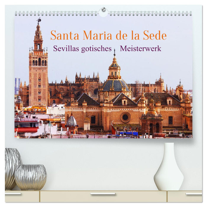 Santa María de la Sede (CALVENDO Premium Wandkalender 2025)