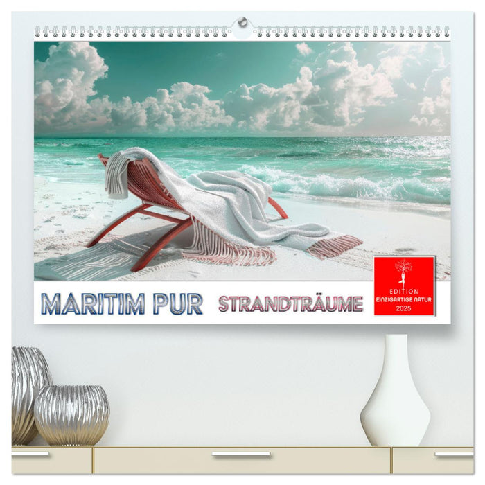 Maritim pur - Strandträume (CALVENDO Premium Wandkalender 2025)