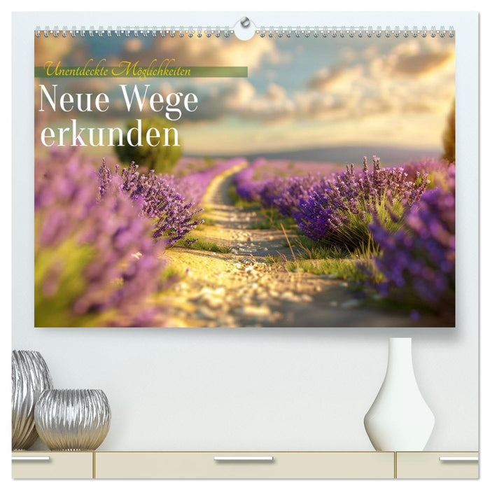 Neue Wege erkunden (CALVENDO Premium Wandkalender 2025)