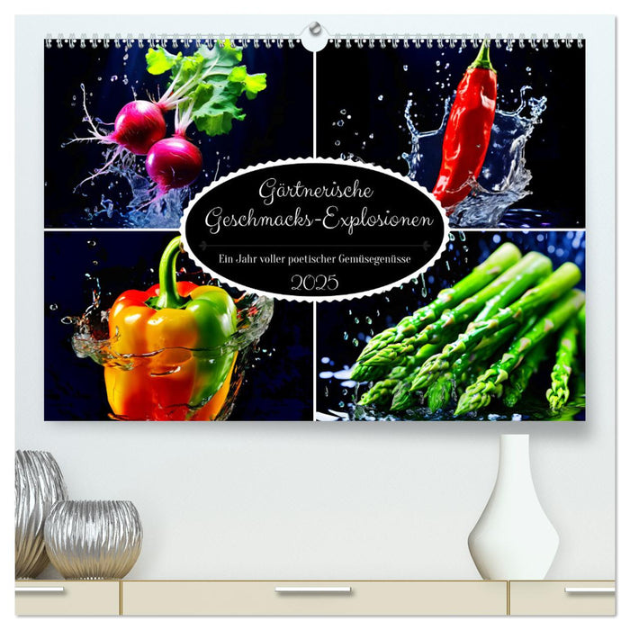Gärtnerische Geschmacks-Explosionen (CALVENDO Premium Wandkalender 2025)