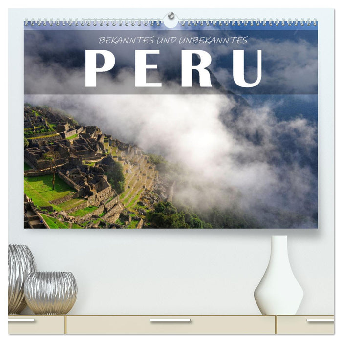 Bekanntes und Unbekanntes Peru (CALVENDO Premium Wandkalender 2025)