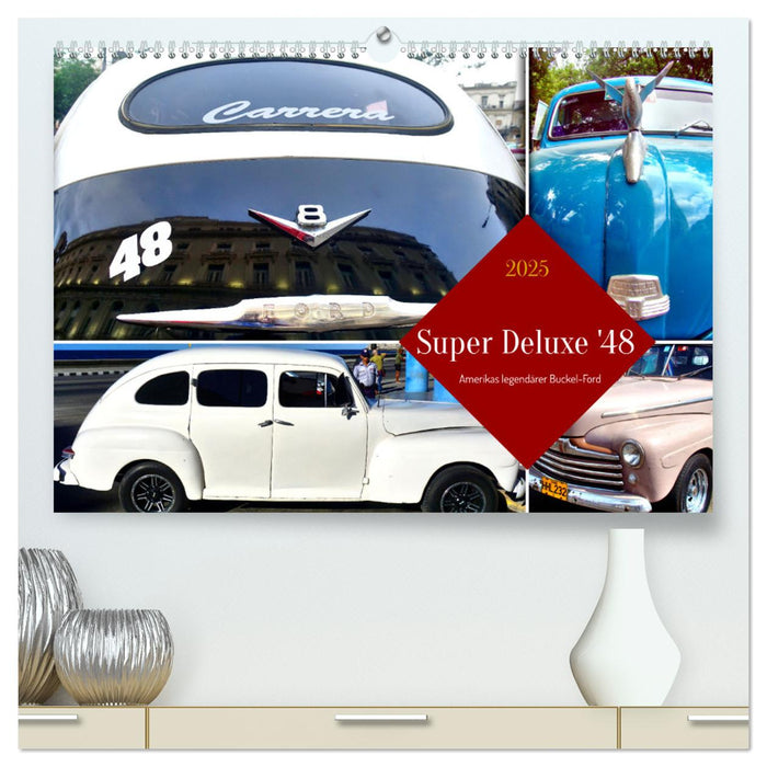 Super Deluxe '48 - Amerikas legendärer Buckel-Ford (CALVENDO Premium Wandkalender 2025)