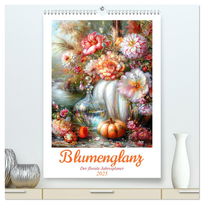 Blumenglanz (CALVENDO Premium Wandkalender 2025)