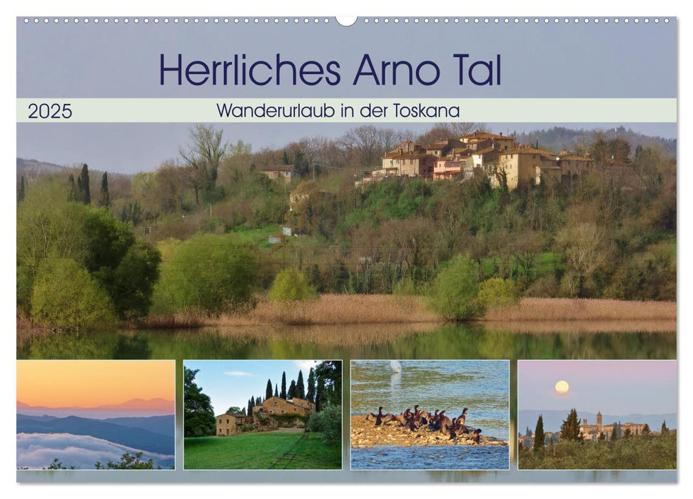 Herrliches Arno Tal - Wanderurlaub in der Toskana (CALVENDO Wandkalender 2025)