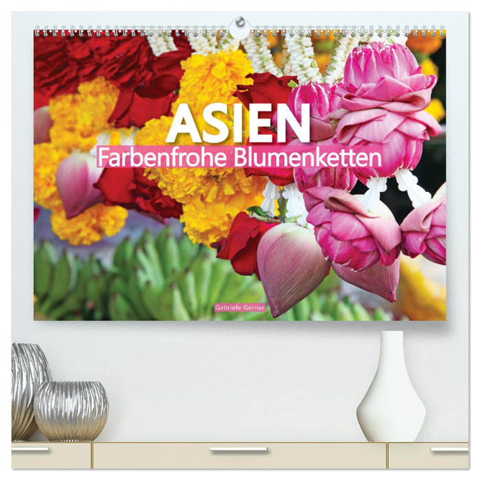 Asien - Farbenfrohe Blumenketten (CALVENDO Premium Wandkalender 2025)