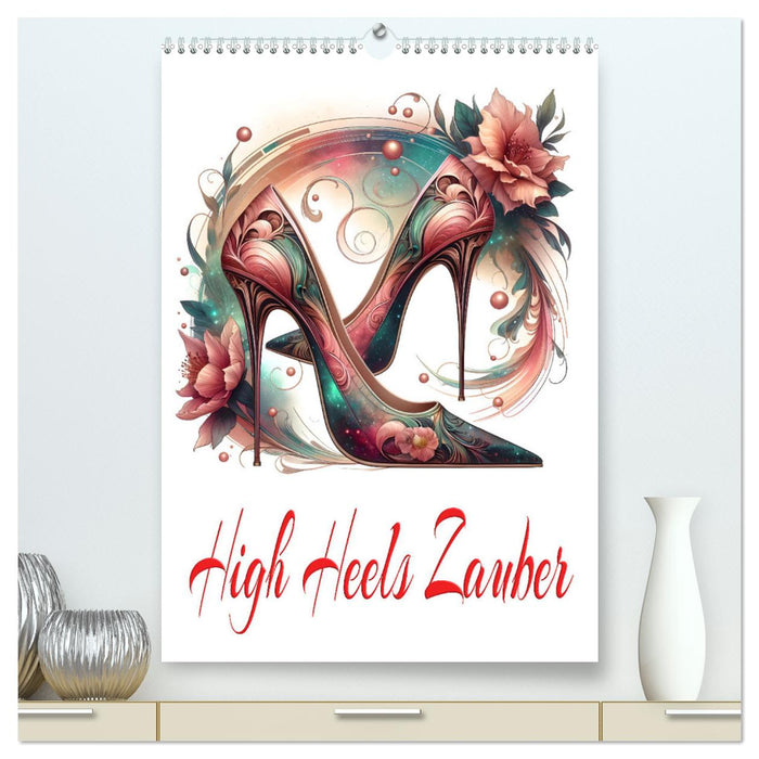 High Heels Zauber (CALVENDO Premium Wandkalender 2025)