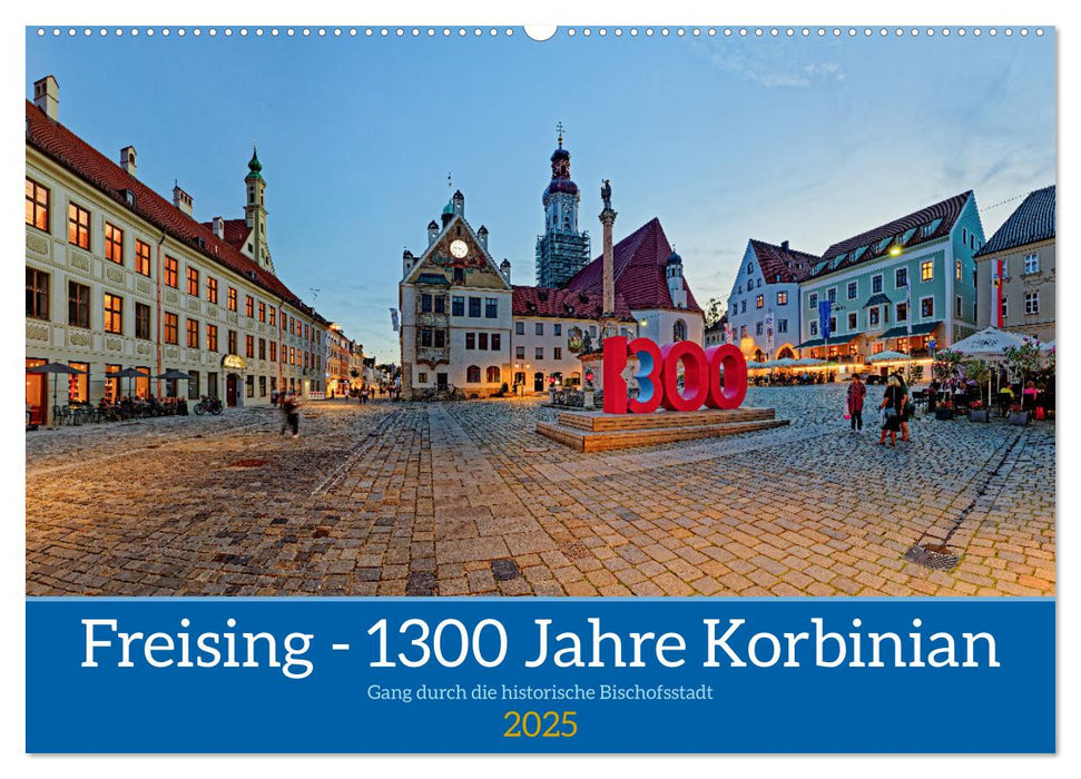 Freising - 1300 Jahre Korbinian (CALVENDO Wandkalender 2025)