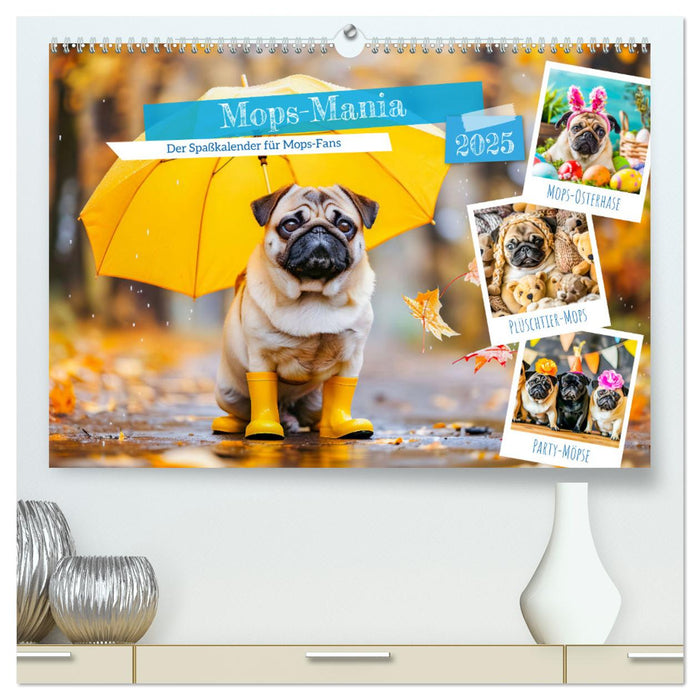 Mops-Mania - Der Spaßkalender für Mops-Fans (CALVENDO Premium Wandkalender 2025)