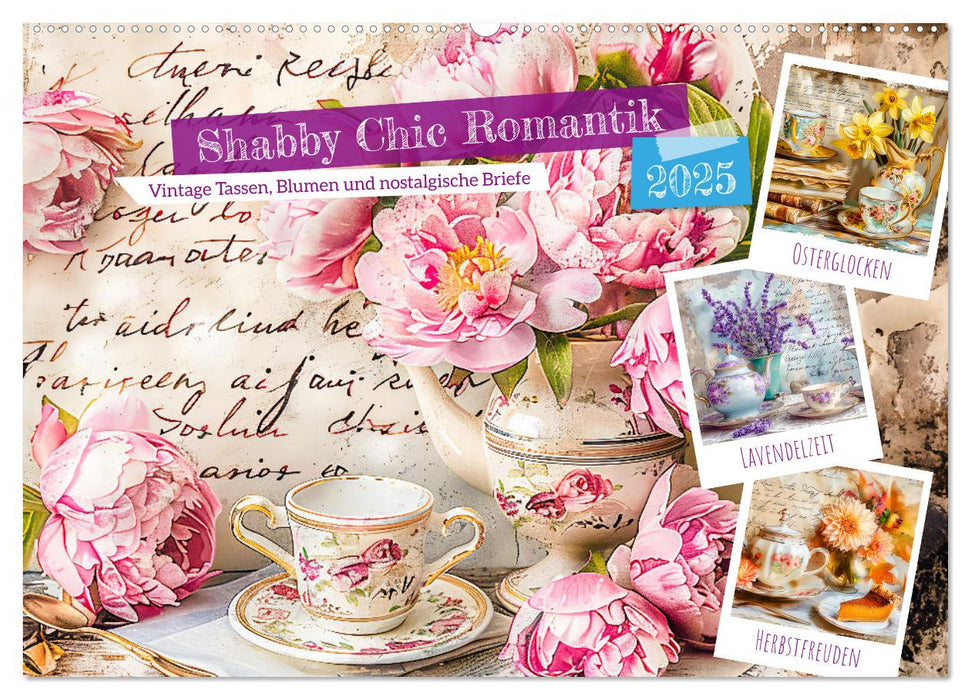Shabby Chic Romantik - Vintage Tassen, Blumen und nostalgische Briefe (CALVENDO Wandkalender 2025)