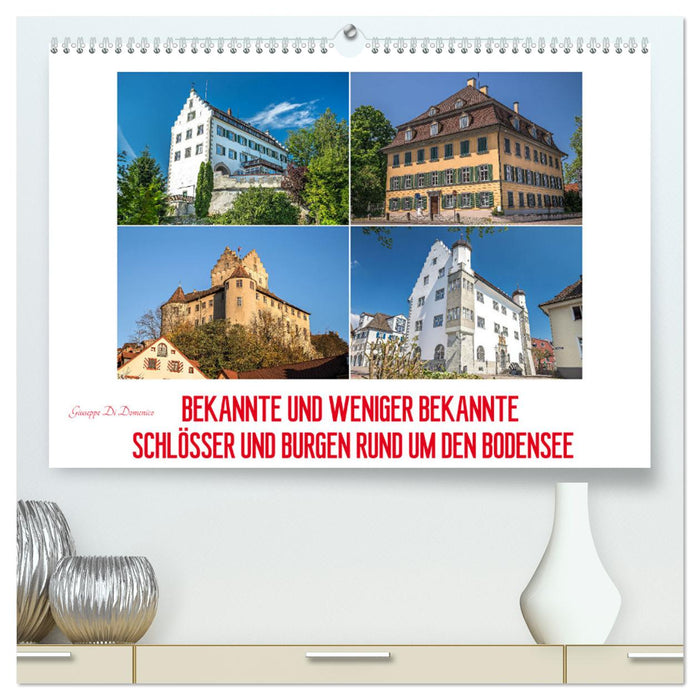 Bekannte und weniger bekannte Schlösser und Burgen rund um dem Bodensee (CALVENDO Premium Wandkalender 2025)