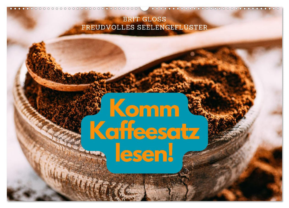 Komm Kaffeesatz lesen! (CALVENDO Wandkalender 2025)