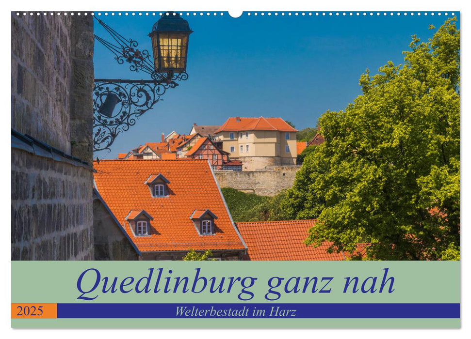 Quedlinburg ganz nah - Welterbestadt im Harz (CALVENDO Wandkalender 2025)