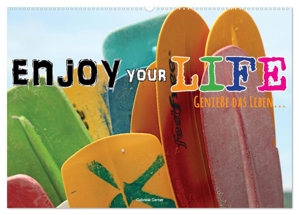 Enjoy your life - Genieße das Leben (CALVENDO Wandkalender 2025)