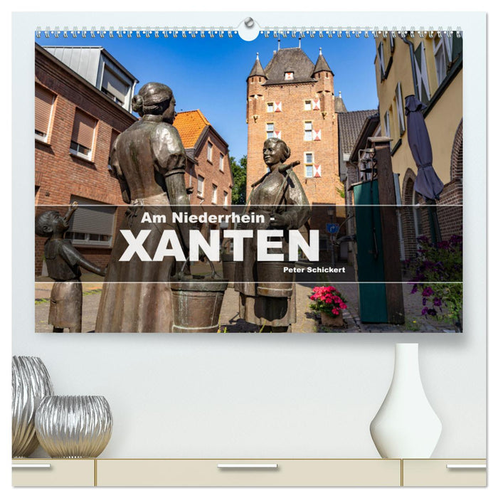 Am Niederrhein - Xanten (CALVENDO Premium Wandkalender 2025)