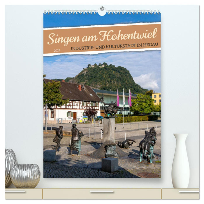 Singen am Hohentwiel (CALVENDO Premium Wandkalender 2025)