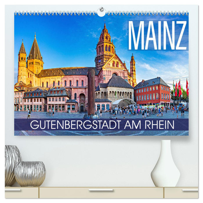 Mainz - Gutenbergstadt am Rhein (CALVENDO Premium Wandkalender 2025)