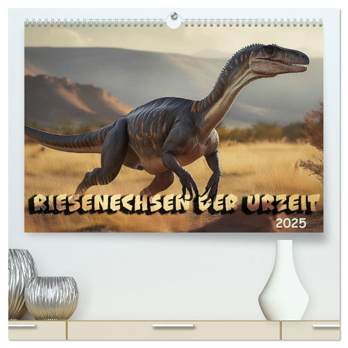 Riesenechsen der Urzeit (CALVENDO Premium Wandkalender 2025)