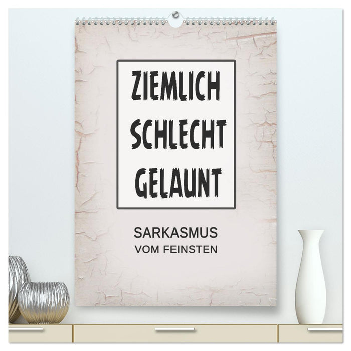 Ziemlich schlecht gelaunt (CALVENDO Premium Wandkalender 2025)