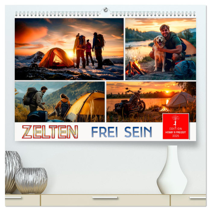 Zelten - frei sein (CALVENDO Premium Wandkalender 2025)