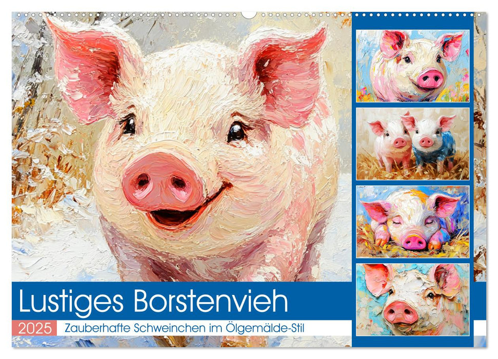 Lustiges Borstenvieh. Zauberhafte Schweinchen im Ölgemälde-Stil (CALVENDO Wandkalender 2025)