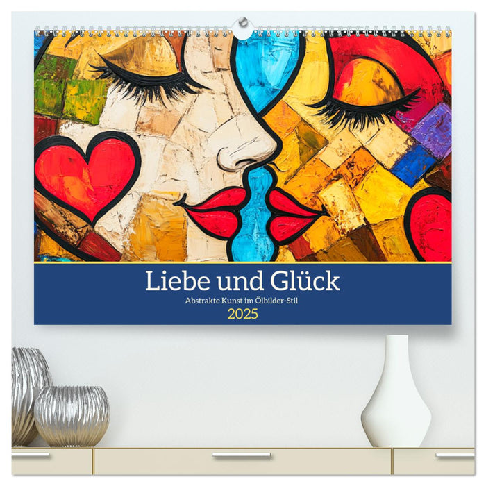 Liebe und Glück. Abstrakte Kunst im Ölbilder-Stil (CALVENDO Premium Wandkalender 2025)