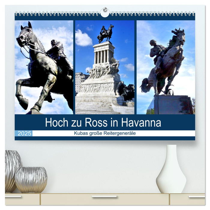 Hoch zu Ross in Havanna - Kubas große Reitergeneräle (CALVENDO Premium Wandkalender 2025)